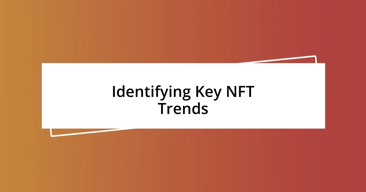 Identifying Key NFT Trends