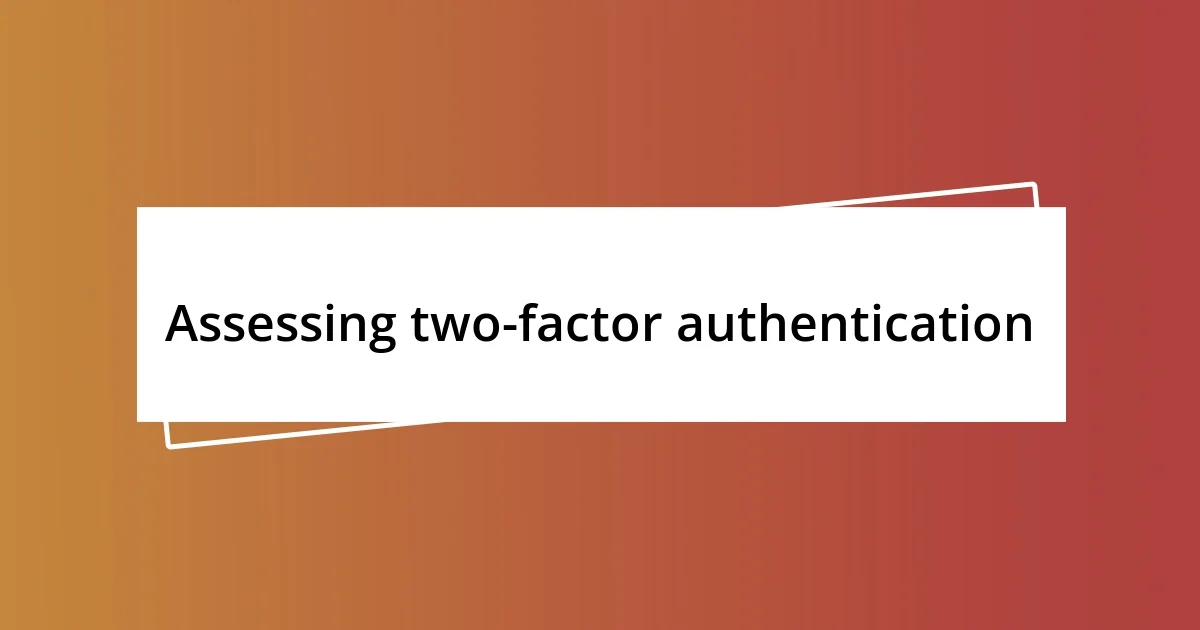 Assessing two-factor authentication