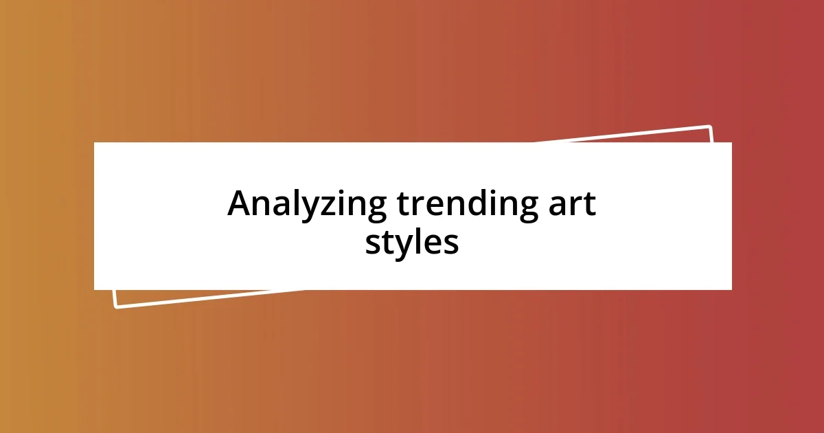 Analyzing trending art styles