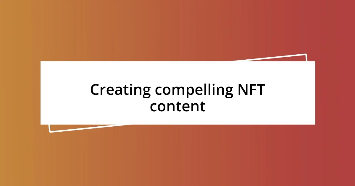 Creating compelling NFT content