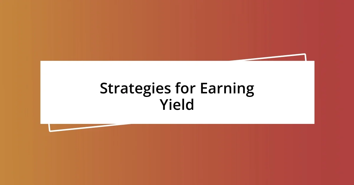 Strategies for Earning Yield