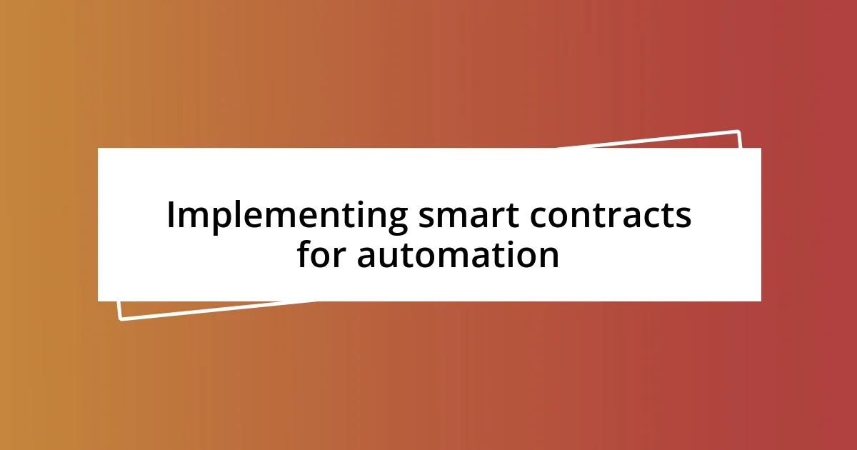 Implementing smart contracts for automation