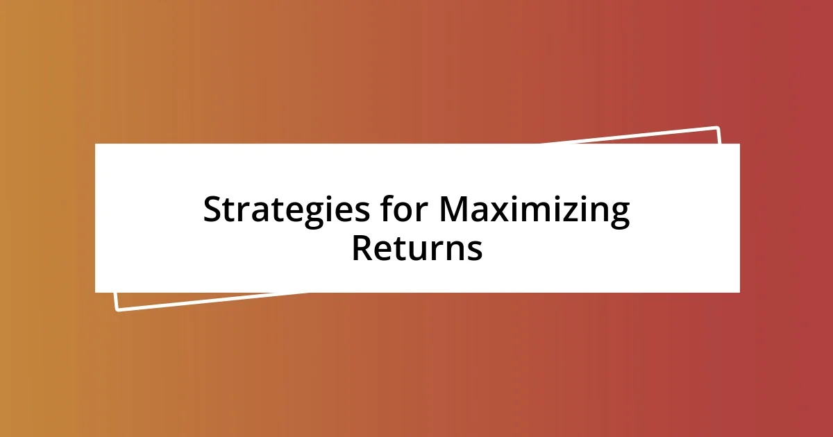 Strategies for Maximizing Returns