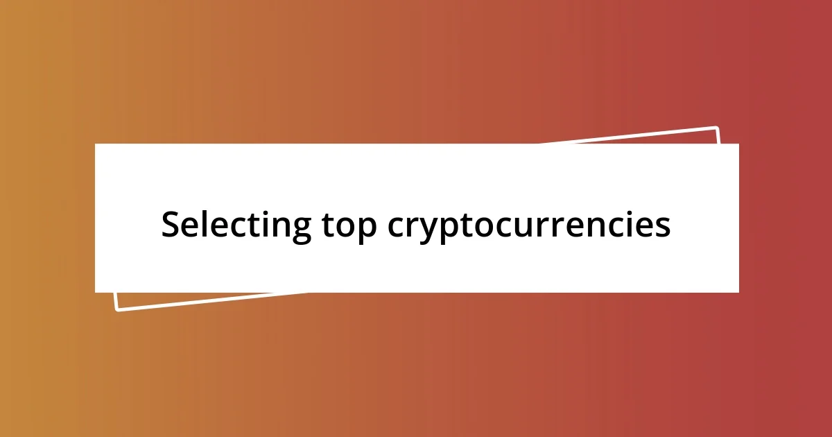 Selecting top cryptocurrencies