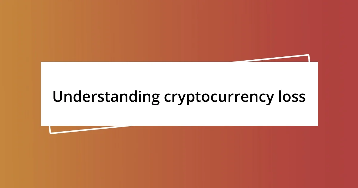 Understanding cryptocurrency loss