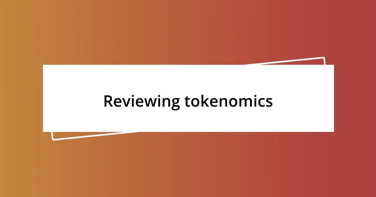 Reviewing tokenomics