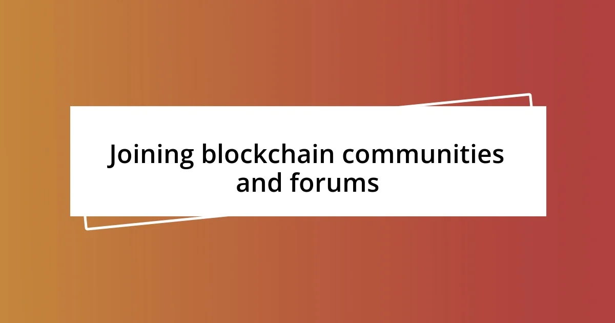 Joining blockchain communities and forums