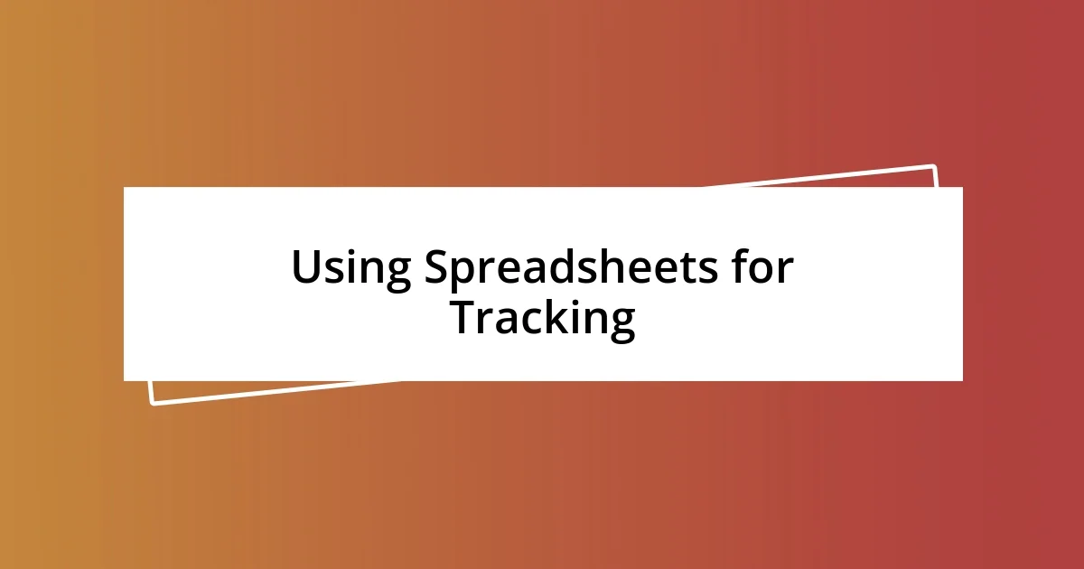 Using Spreadsheets for Tracking