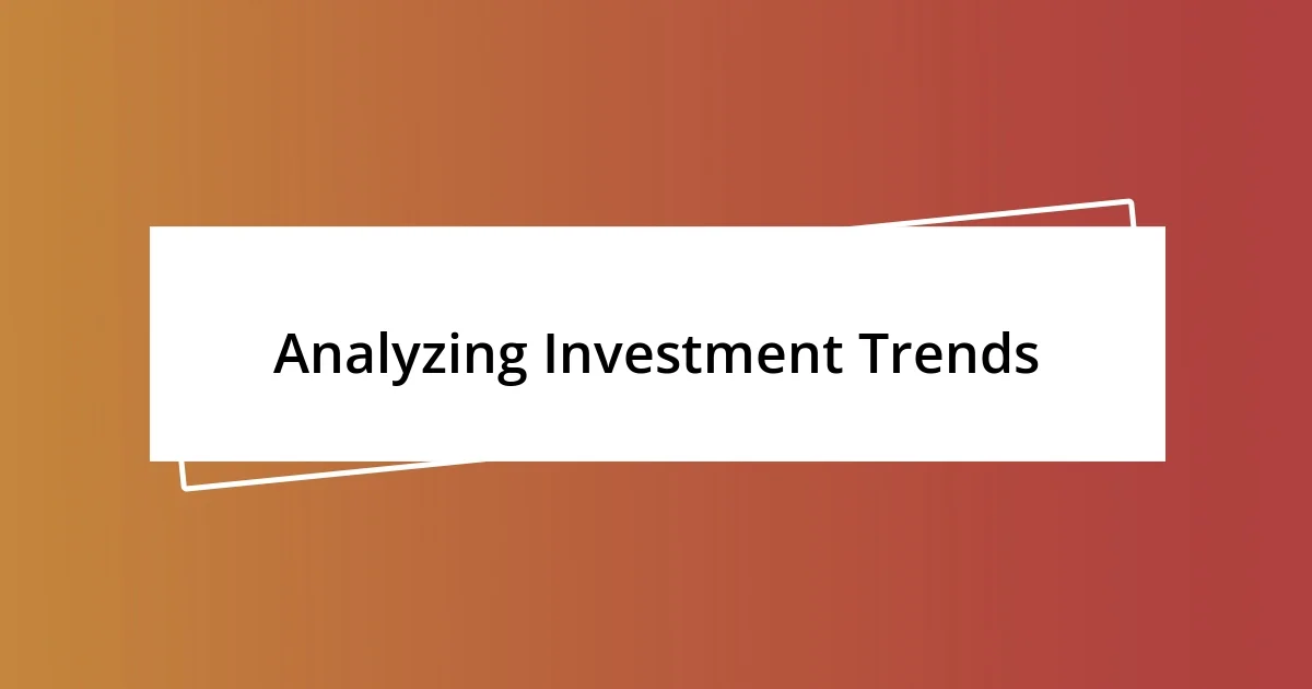 Analyzing Investment Trends