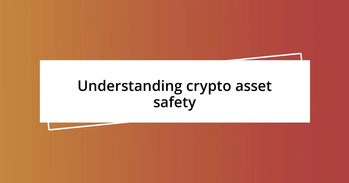 Understanding crypto asset safety