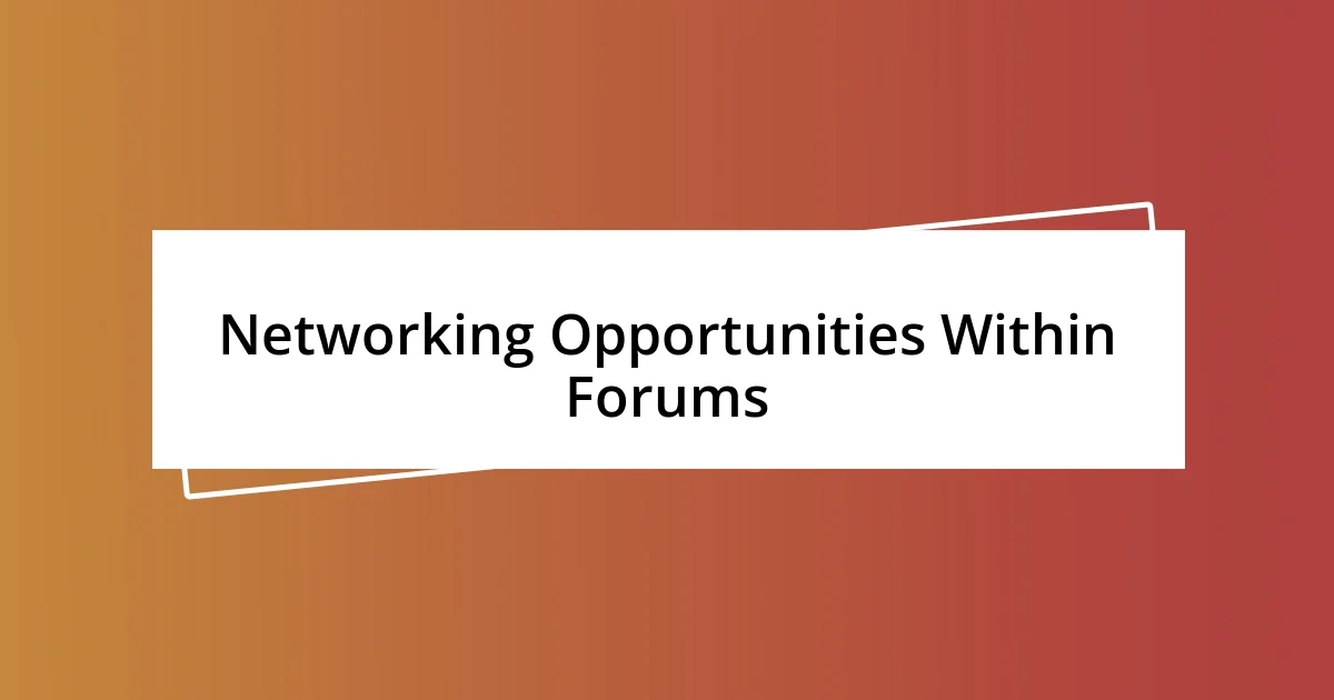 Networking Opportunities Within Forums