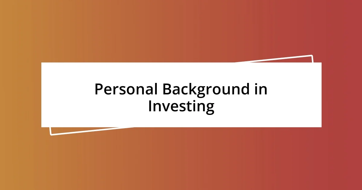 Personal Background in Investing