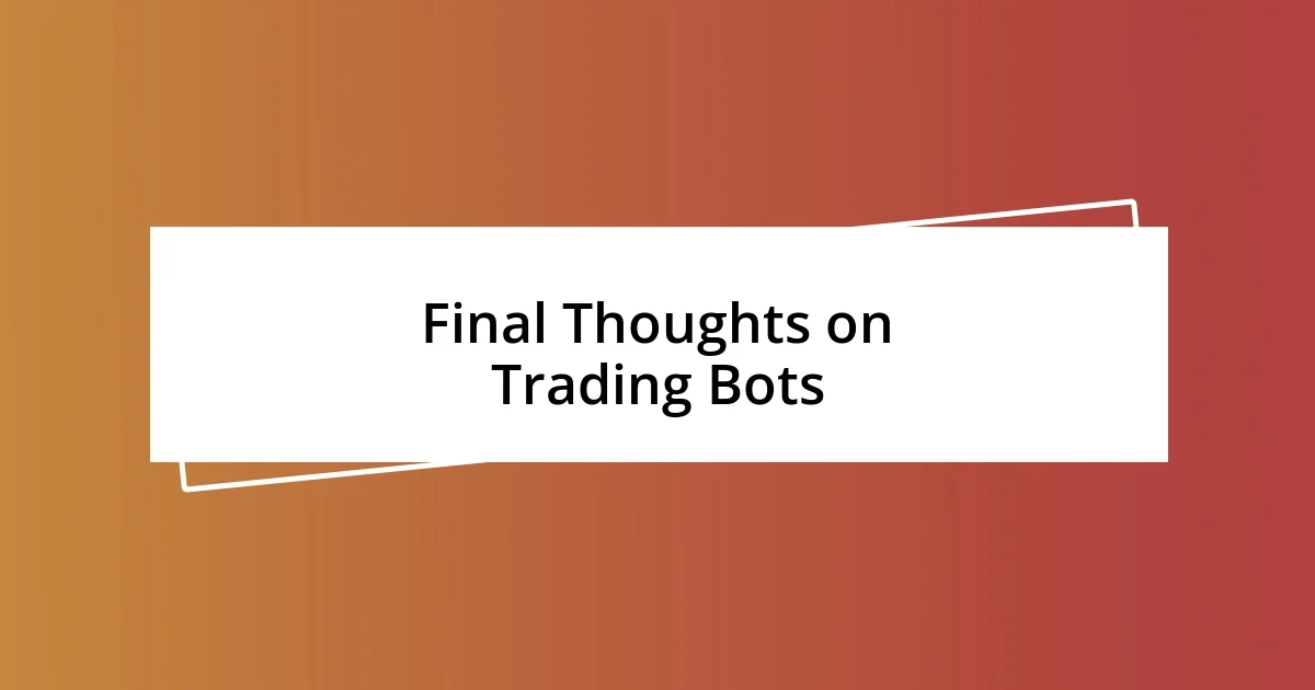 Final Thoughts on Trading Bots