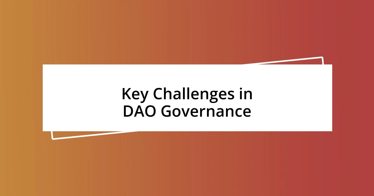 Key Challenges in DAO Governance