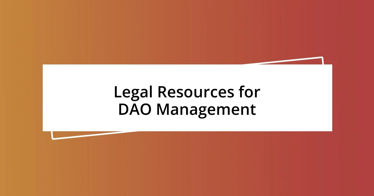 Legal Resources for DAO Management