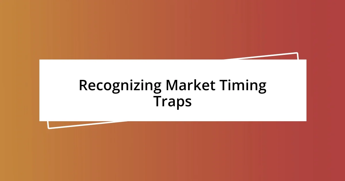 Recognizing Market Timing Traps