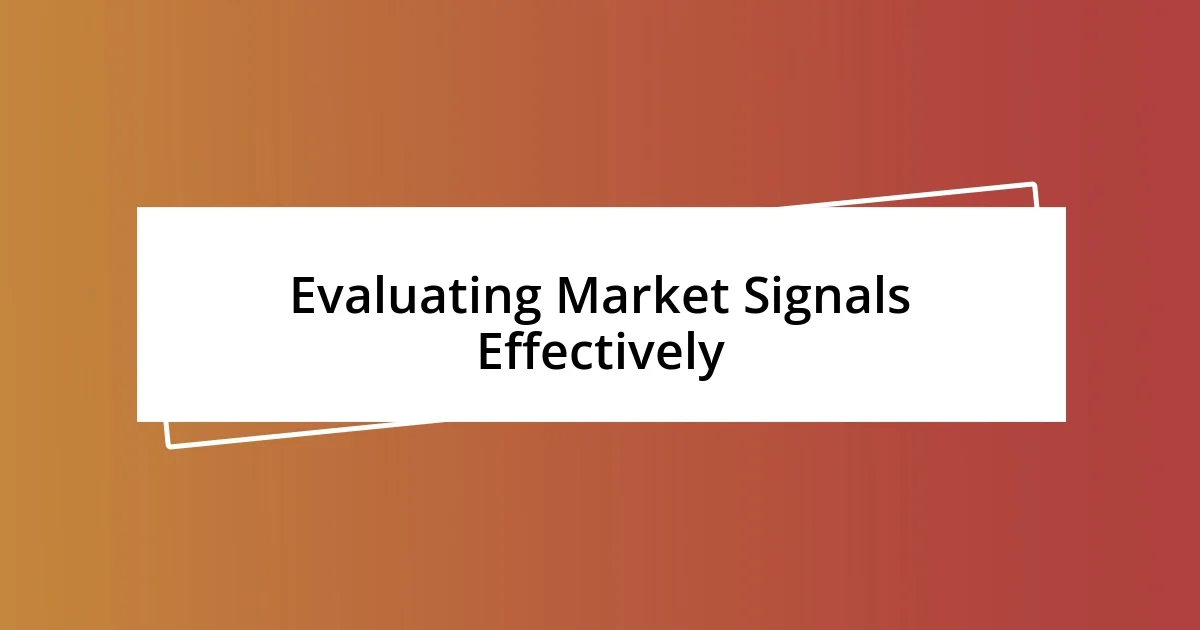 Evaluating Market Signals Effectively