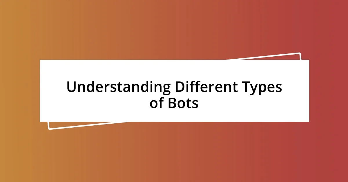 Understanding Different Types of Bots