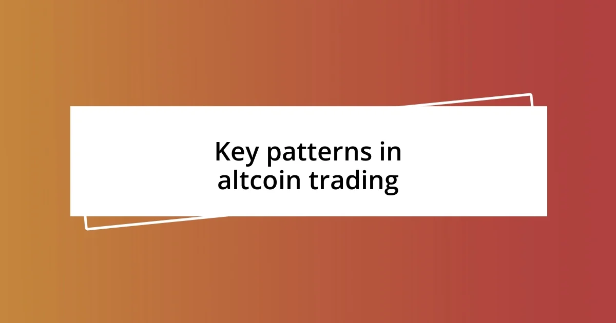 Key patterns in altcoin trading