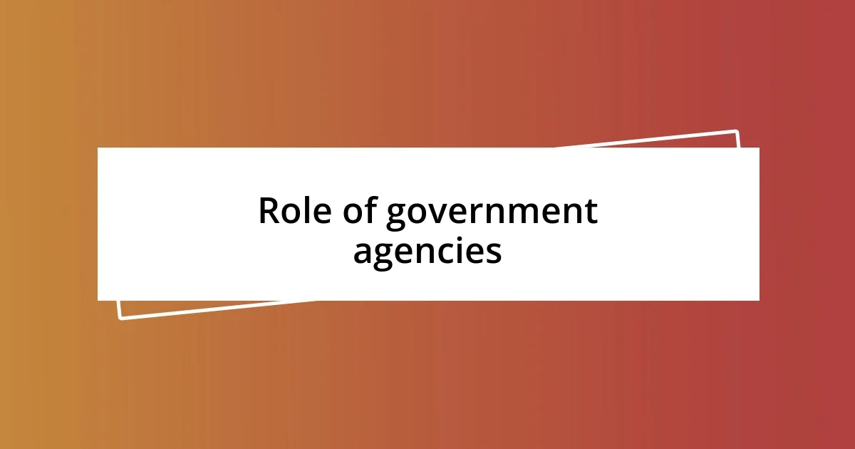 Role of government agencies