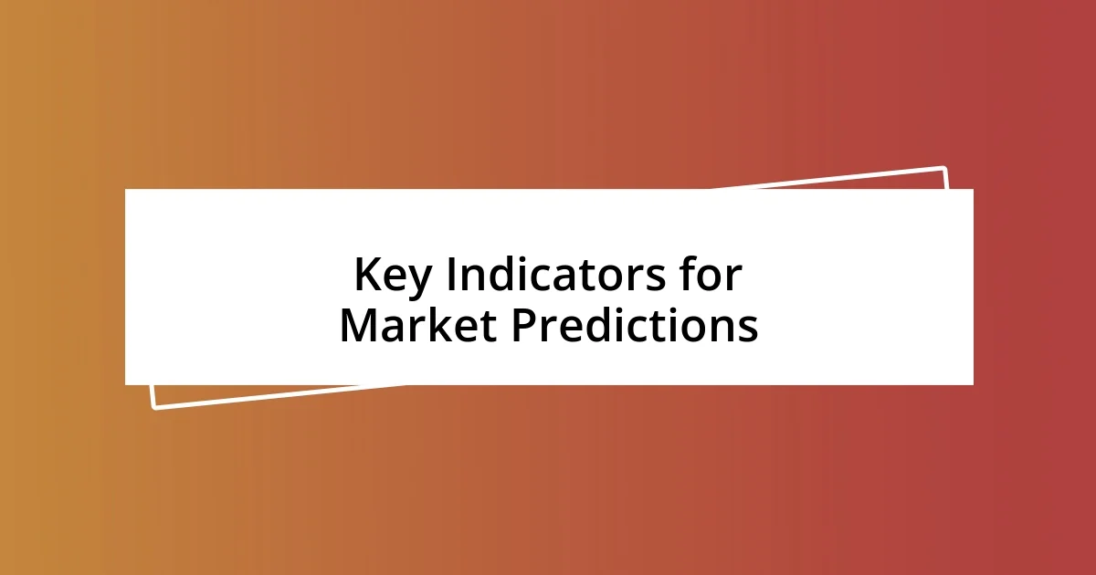 Key Indicators for Market Predictions