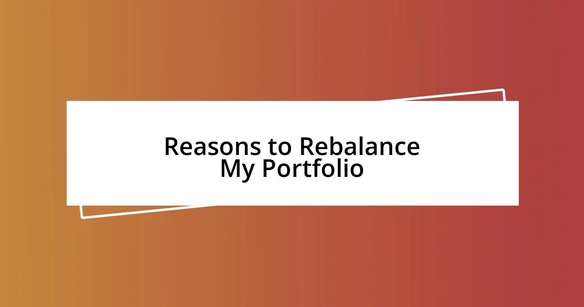 Reasons to Rebalance My Portfolio