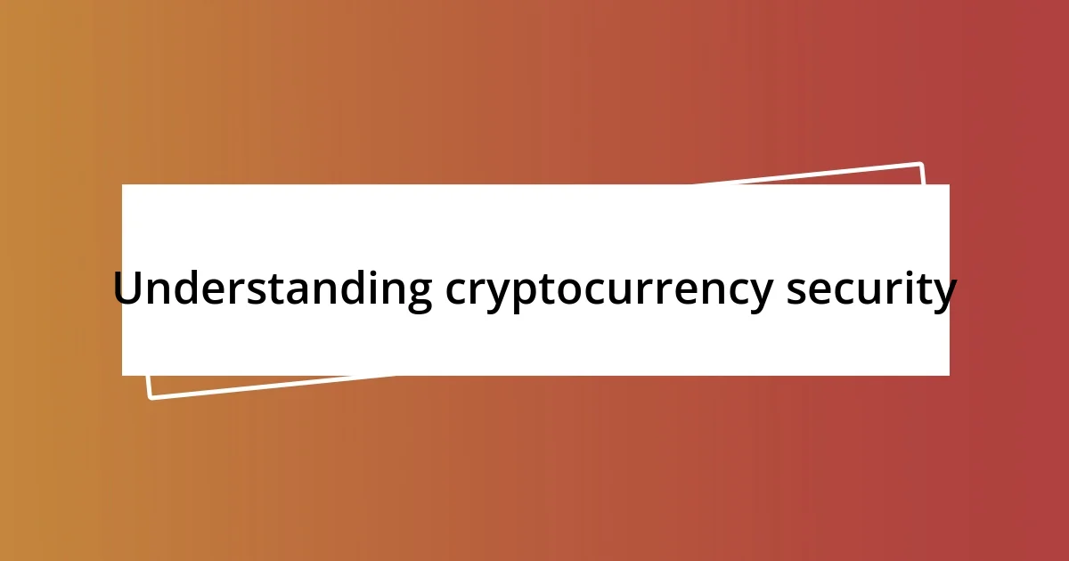 Understanding cryptocurrency security