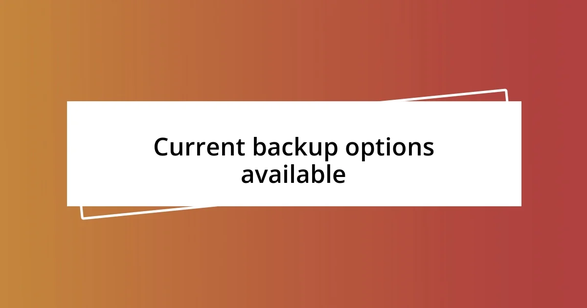 Current backup options available