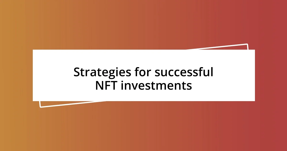 Strategies for successful NFT investments