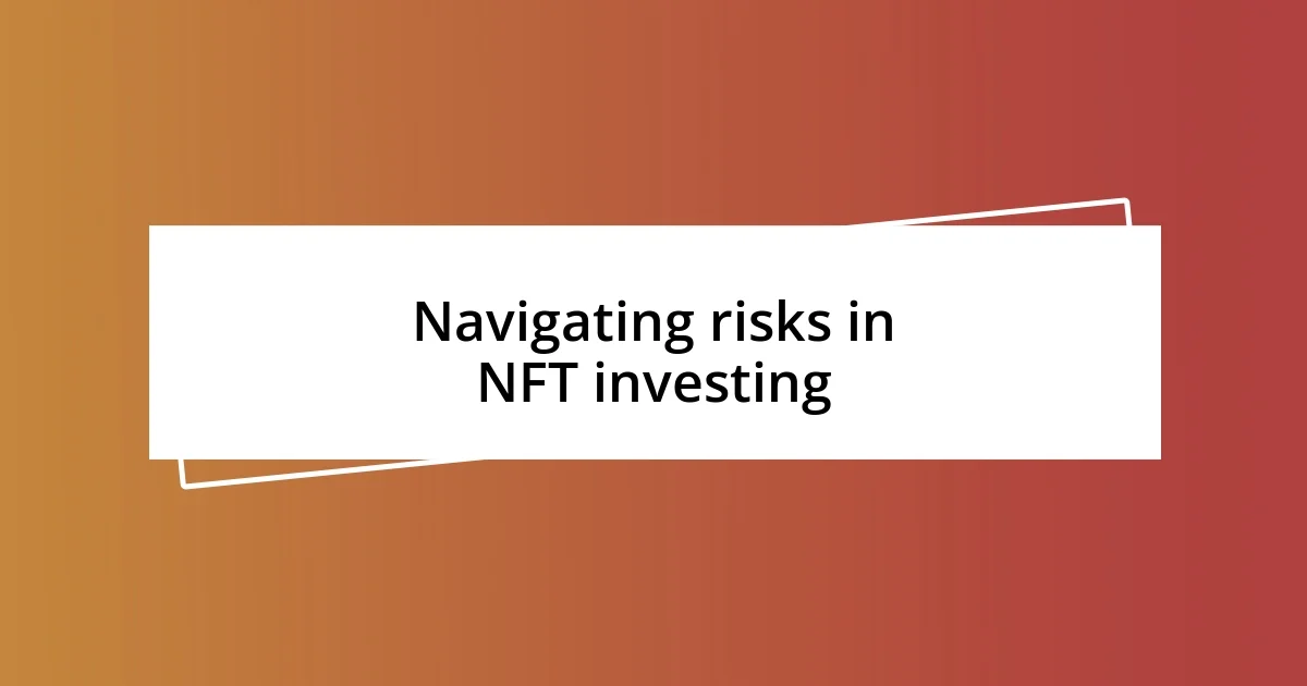 Navigating risks in NFT investing