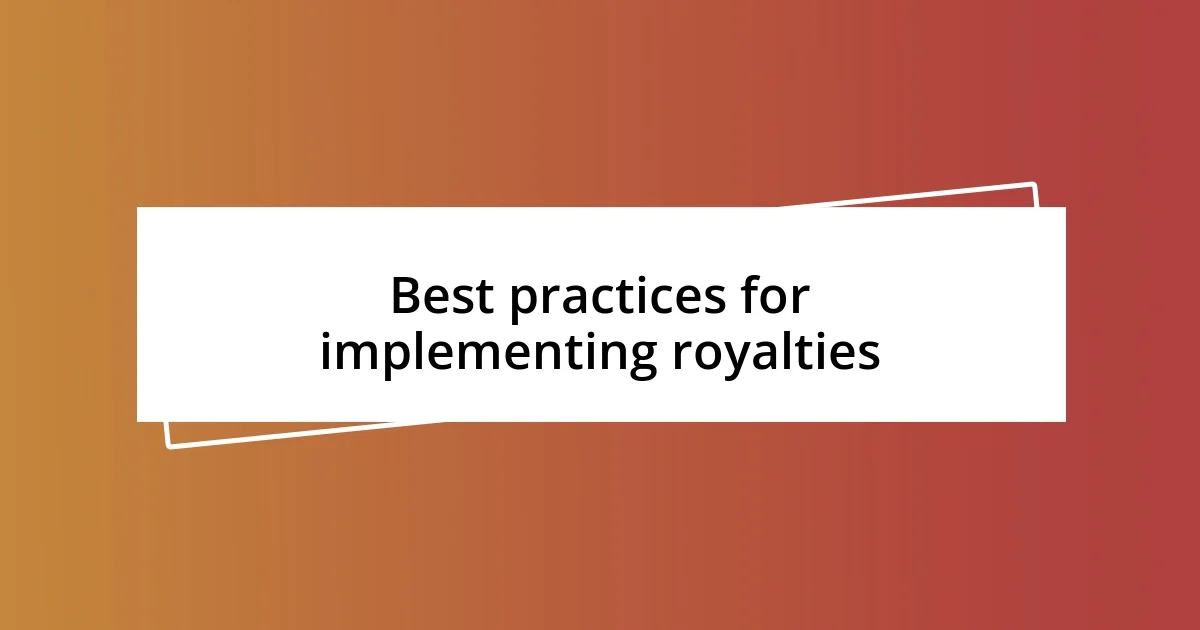 Best practices for implementing royalties