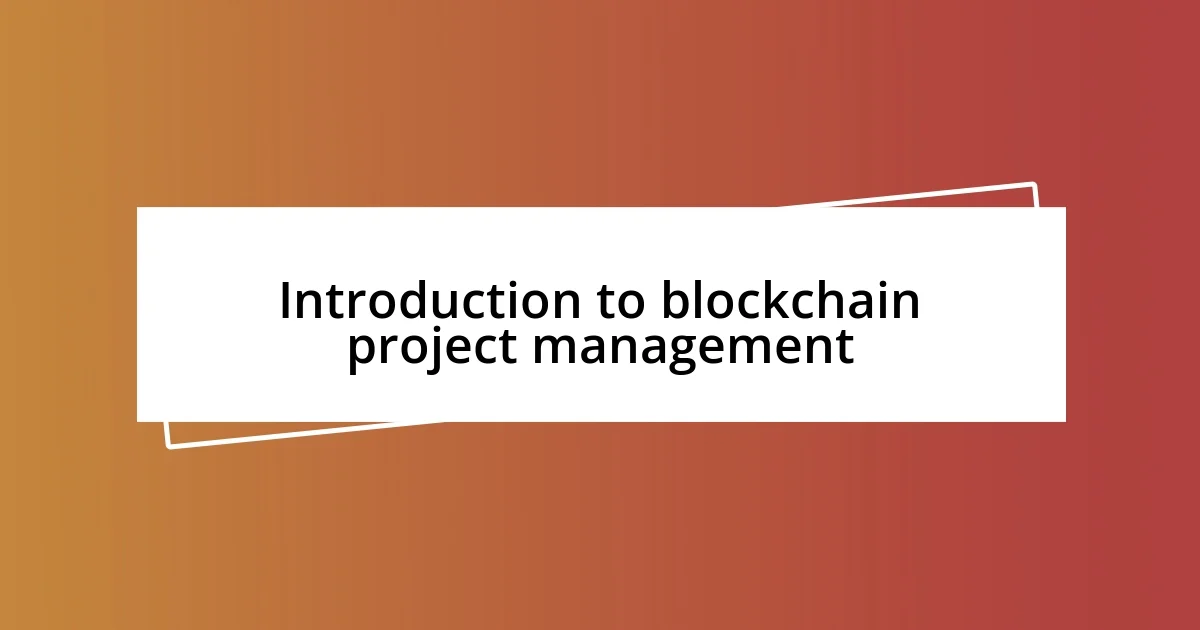 Introduction to blockchain project management