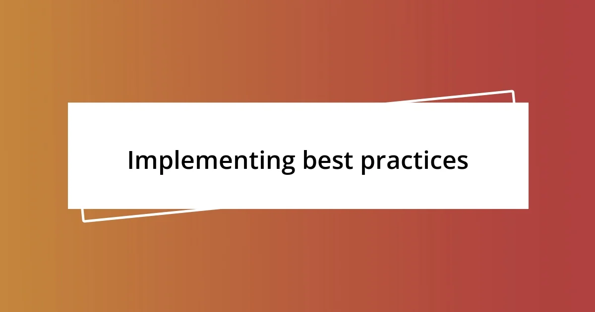 Implementing best practices