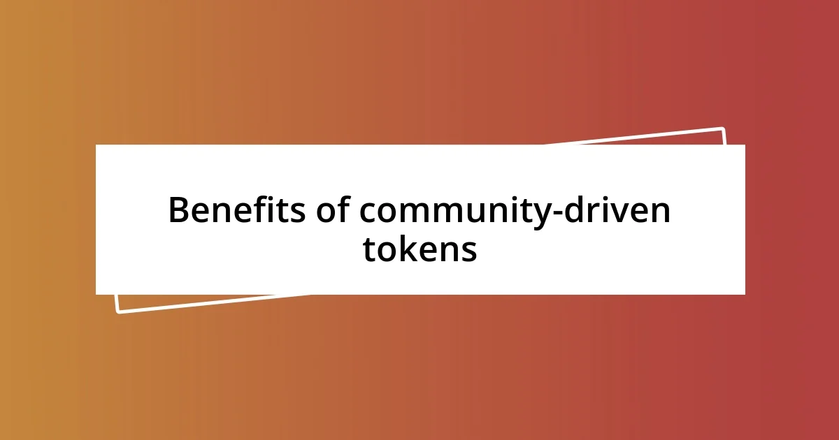 Benefits of community-driven tokens