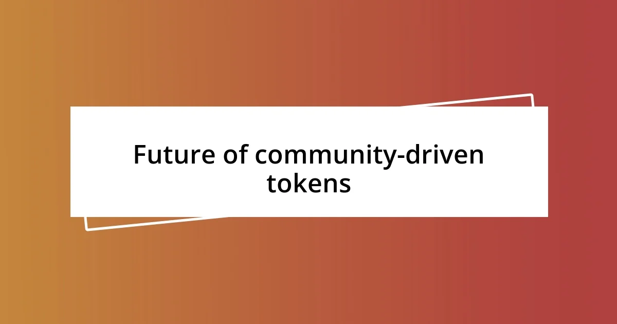 Future of community-driven tokens