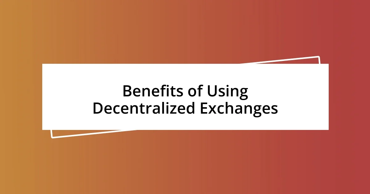 Benefits of Using Decentralized Exchanges