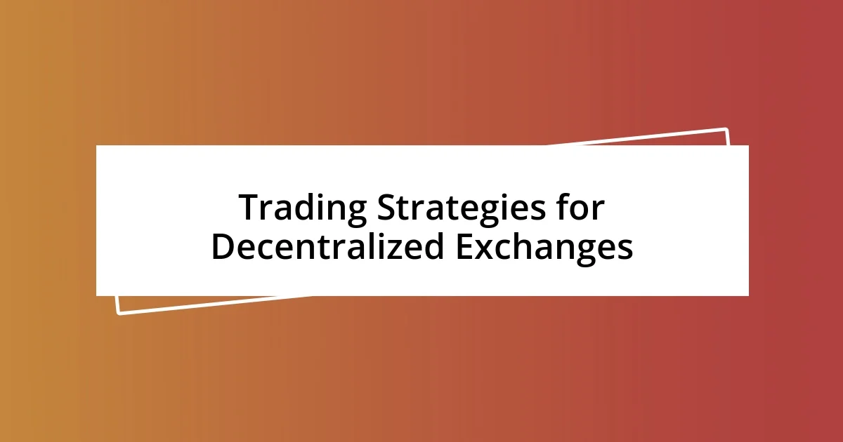 Trading Strategies for Decentralized Exchanges