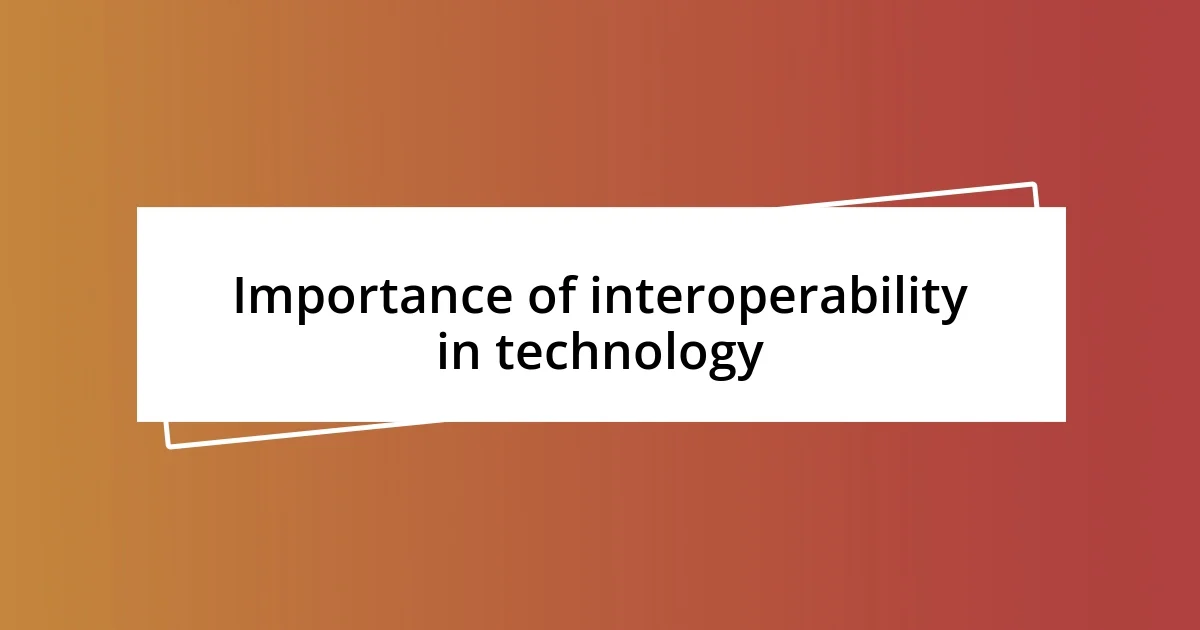 Importance of interoperability in technology