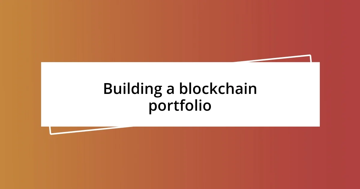 Building a blockchain portfolio