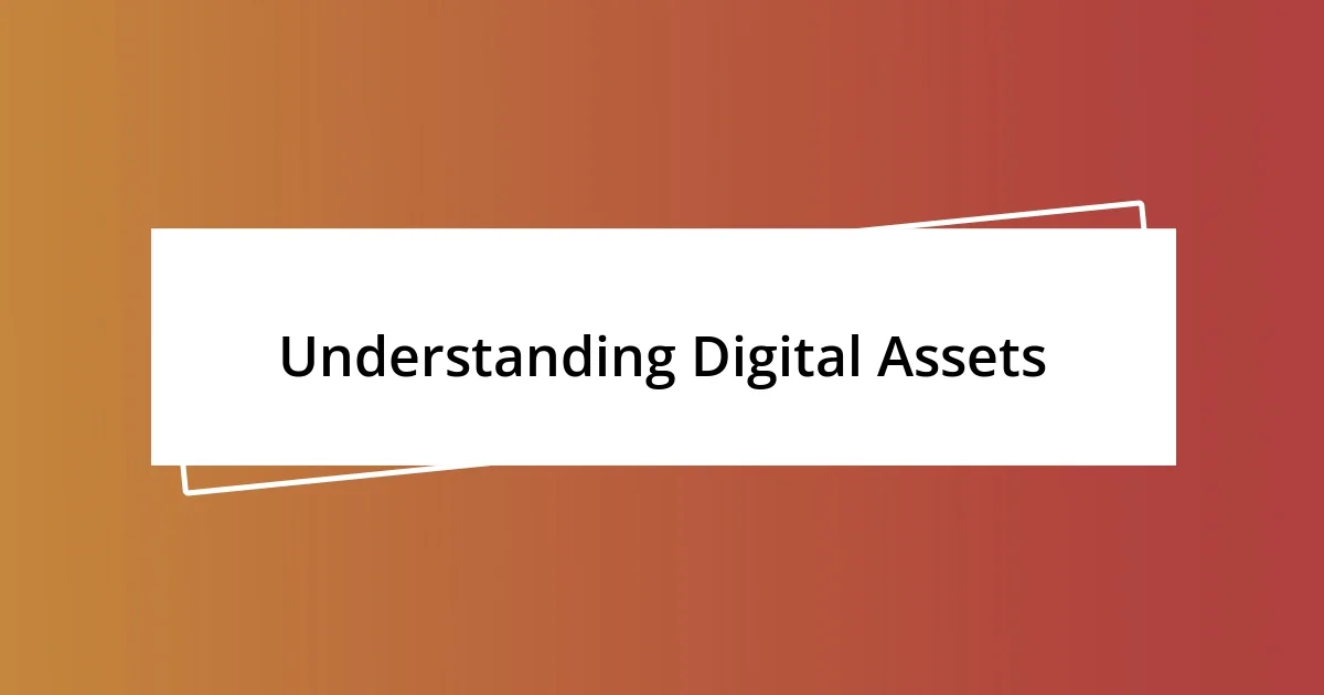 Understanding Digital Assets