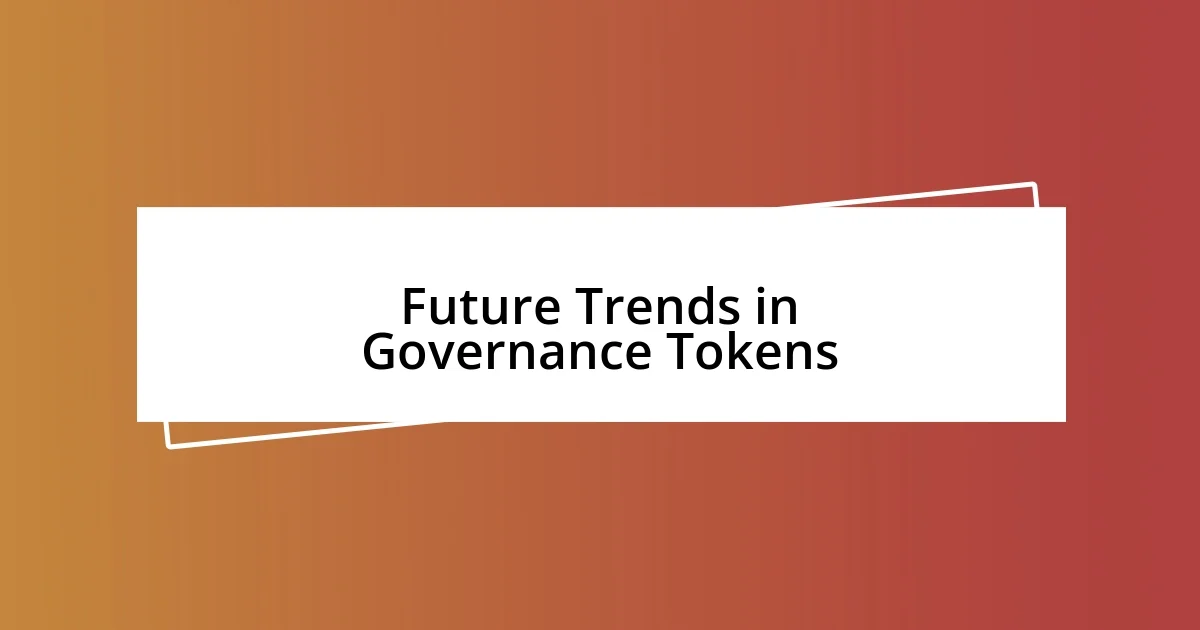 Future Trends in Governance Tokens