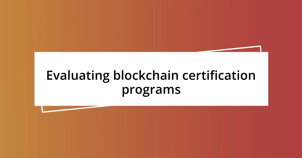 Evaluating blockchain certification programs