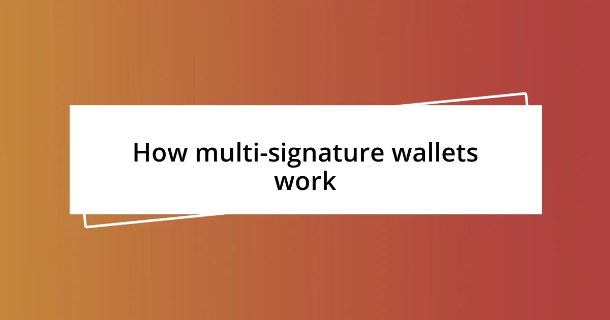 How multi-signature wallets work