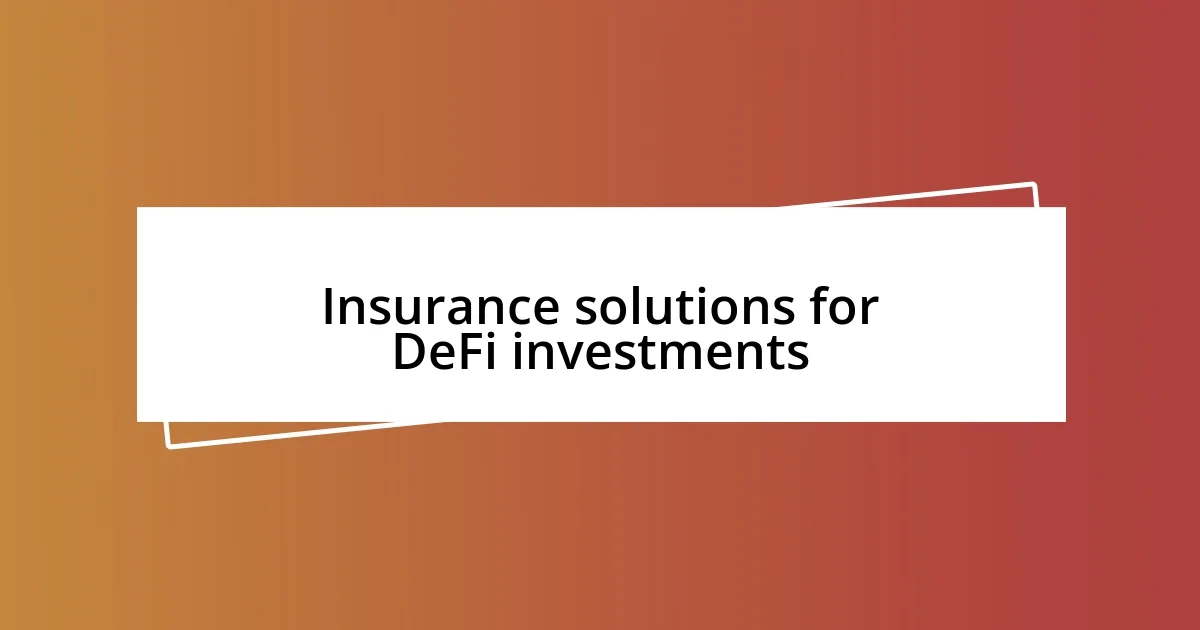 Insurance solutions for DeFi investments