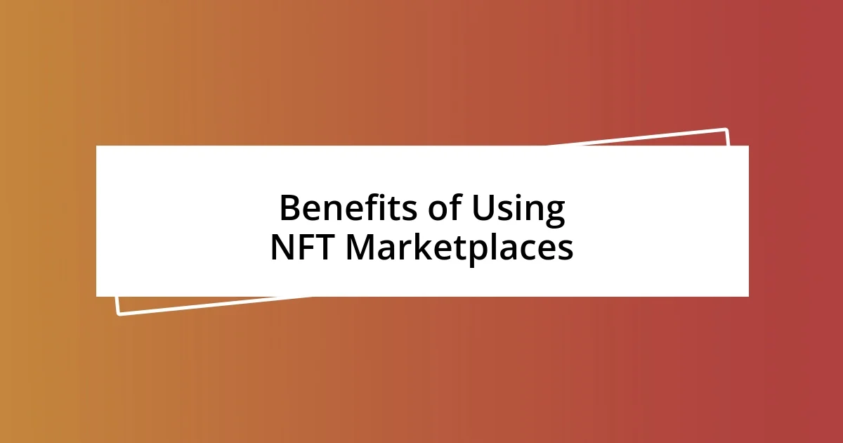 Benefits of Using NFT Marketplaces