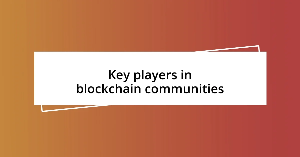 Key players in blockchain communities