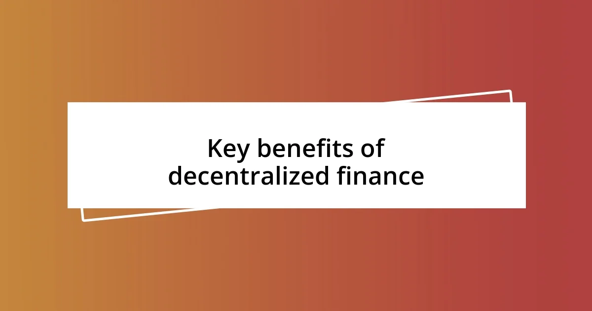 Key benefits of decentralized finance