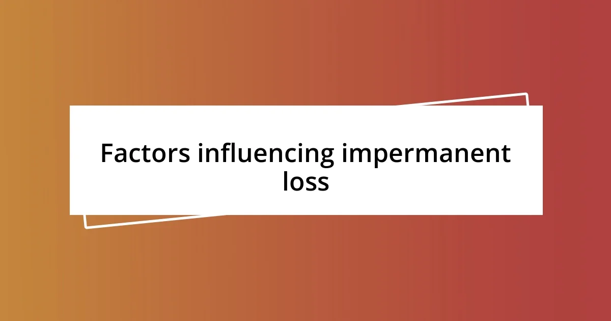 Factors influencing impermanent loss