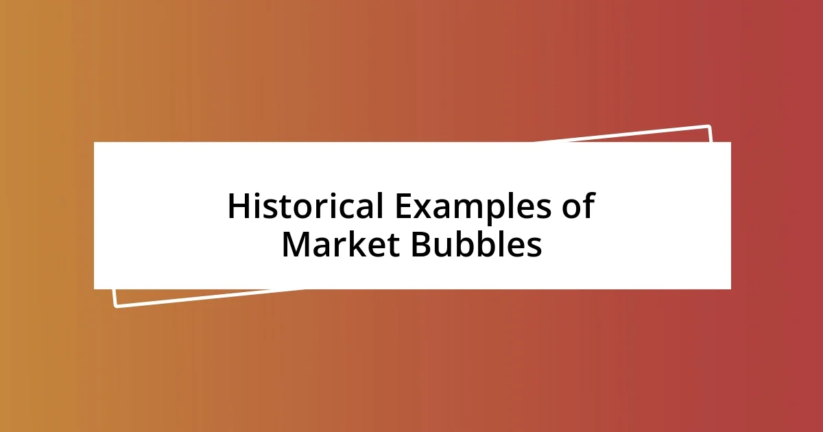 Historical Examples of Market Bubbles