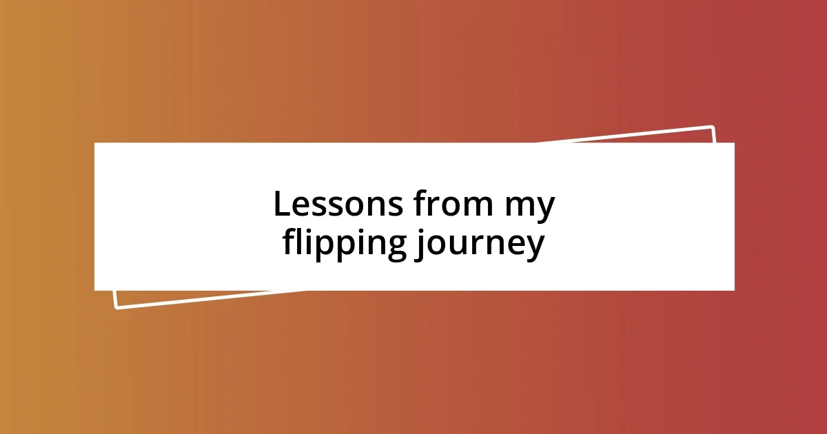 Lessons from my flipping journey